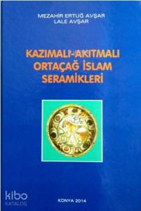 Kazımalı – Akıtmalı Ortaçağ İslam Seramikleri