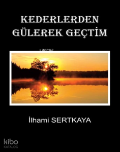 Kederlerden Gülerek Geçtim