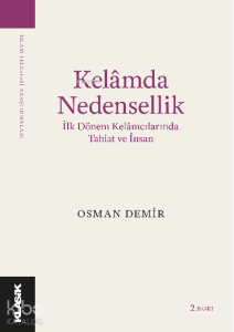 Kelâmda Nedensellik İlk Dönem Kelâmcılarında Tabiat ve İnsan