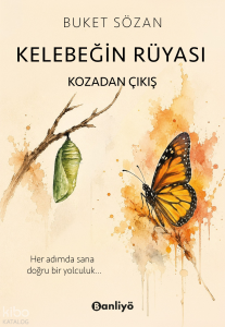 Kelebeğin Rüyası;Kozadan Çıkış