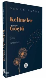 Kelimeler Göçtü; Şiir ve Hayata Dair