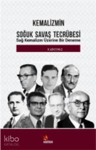 Kemalizmin Soğuk Savaş Tecrübesi; Sağ Kemalizm Üzerine Bir Deneme