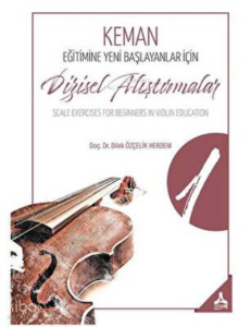 Keman Eğitimine Yeni Başlayanlar İçin Dizisel Alıştırmalar İ Scale Exercises For Beginners İn Violin Educatıon