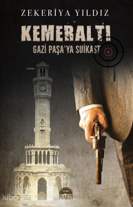 Kemeraltı;Gazi Paşa’ya Suikast