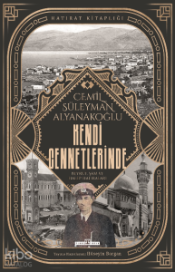 Kendi Cennetlerinde;Beyrut, Şam ve Halep Hatıraları