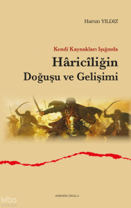 Kendi Kaynakları Işığında Hâricîliğin Doğuşu ve Gelişimi