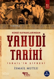 Kendi Kaynaklarından Yahudi Tarihi 1. Cilt ;İsrailin Şifresi