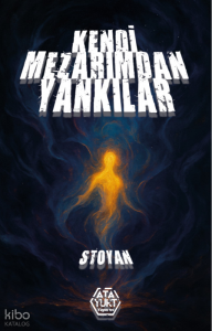 Kendi Mezarımdan Yankılar