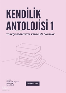Kendilik Antolojisi 1;Türkçe Edebiyatta Kendiliği Okumak