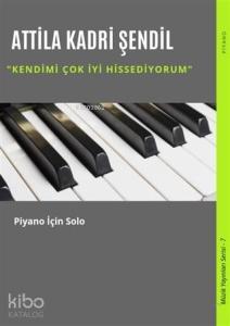 Kendimi Çok İyi Hissediyorum; Piyano İçin Solo
