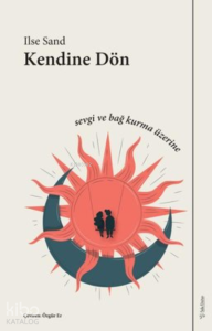 Kendine Dön;Sevgi ve Bağ Üzerine