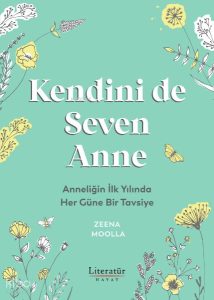 Kendini de Seven Anne;Anneliğin İlk Yılında Her Güne Bir Tavsiye