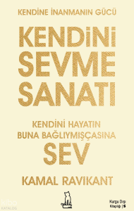 Kendini Sevme Sanatı;Kendini Hayatın Buna Bağlıymışçasına Sev