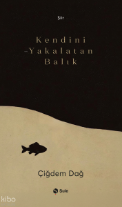 Kendini Yakalatan Balık