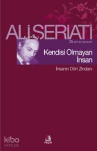 Kendisi Olmayan İnsan; İnsanın Dört Zindanı