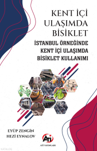 Kent İçi Ulaşımda Bisiklet;İstanbul Örneğinde Kent İçi Ulaşımda Bisiklet Kullanımı