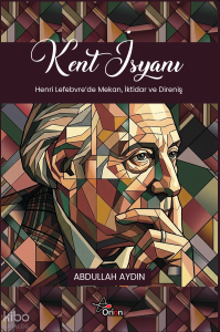 Kent İsyanı;Henri Lefebvre’de Mekan, İktidar ve Direniş