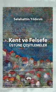 Kent ve Felsefe Üstüne Çeşitlemeler