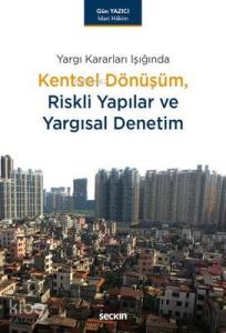Kentsel Dönüşüm,Riskli Yapılar ve Yargısal Denetim