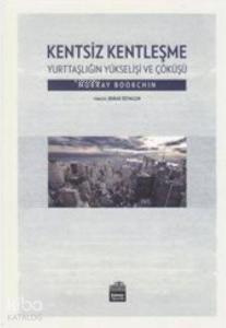 Kentsiz Kentleşme; Yurttaşlığın Yükselişi ve Çöküşü