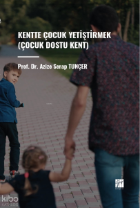 Kentte Çocuk Yetiştirmek (Çocuk Dostu Kent)