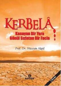 Kerbela; Kanayan Bir Yara Gönül Sızlatan Bir Facia