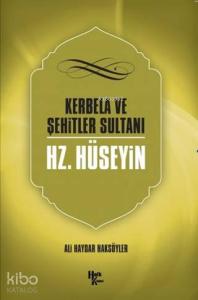 Kerbela ve Şehitler Sultanı Hz. Hüseyin