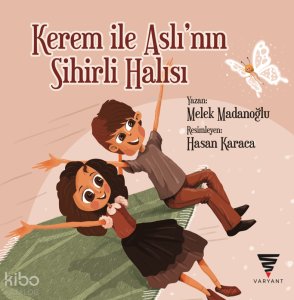 Kerem İle Aslı’nın Sihirli Halısı