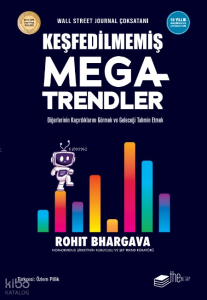 Keşfedilmemiş Megatrendler;Diğerlerinin Kaçırdıklarını Görmek ve Geleceği Tahmin Etmek
