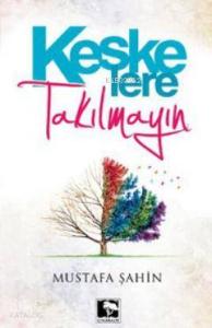 Keşke'lere Takılmayın