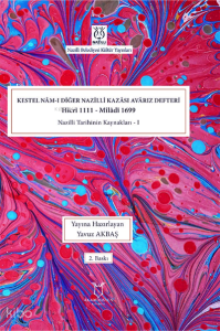 Kestel Nâm-ı Diğer Nazilli Kazâsı Avârız Defteri-Hicrî 1111 ;Mîlâdî 1699 Nazilli Tarihinin Kaynakları I