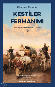 Kestiler Fermanımı 1;Konya’dan Balkanlara (1474)
