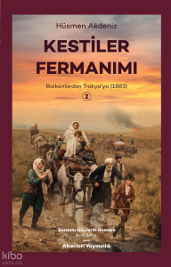 Kestiler Fermanımı 2;Balkanlardan Trakya’ya (1883)