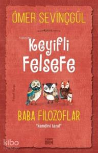 Keyifli Felsefe: Baba Filozoflar; Kendini Tanı!