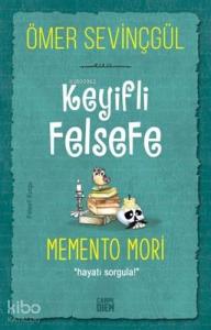 Keyifli Felsefe: Memento Mori; Hayatı Sorgula!