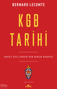 KGB Tarihi;Sovyet Gizli Servisi’nin Gerçek Hikayesi