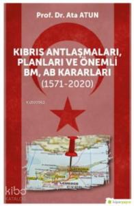 Kıbrıs Antlaşmaları, Planları ve Önemli BM, AB Kararları (1571-2020)