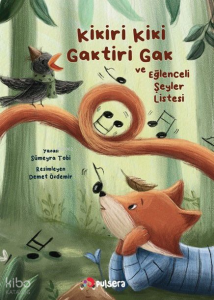 Kikiri Kiki, Gaktiri Gak ve Eğlenceli Şeyler Listesi