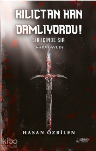 Kılıçtan Kan Damlıyordu!