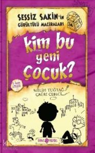 Kim Bu Yeni Çocuk? (ciltli);Sessiz Sakin'in Gürültülü Maceraları 4