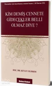 Kim Demiş Cennete Gidecekler Belli Olmaz Diye?