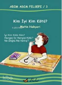 Kim İyi Kim Kötü?; Adım Adım Felsefe 3