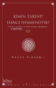 Kimin Tarihi Hangi Hermenötik; Kur´ân´ı Anlama Yolunda Felsefi Denemeler