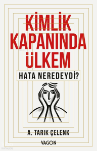 Kimlik Kapanında Ülkem;Hata Neredeydi?