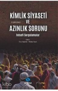 Kimlik Siyaseti ve Azınlık Sorunu Felsefi Sorgulamalar