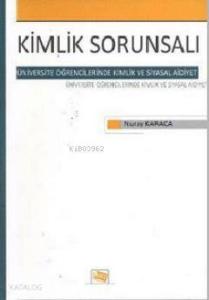 Kimlik Sorunsalı; Üniversite Öğrencilerinde Kimlik ve Siyasal Aidiyet