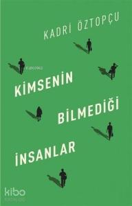 Kimsenin Bilmediği İnsanlar