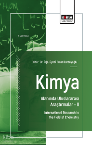 Kimya Alanında Uluslararası Araştırmalar- II;International Research in the Field of Chemistry