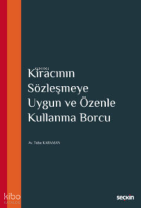Kiracının Sözleşmeye Uygun ve Özenle Kullanma Borcu