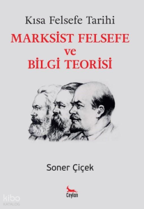 Kısa Felsefe Tarihi;Marksist Felsefe ve Bilgi Teorisi